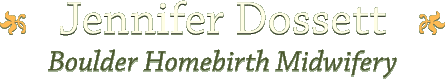 Jennifer Dossett - Boulder Homebirth Midwifery